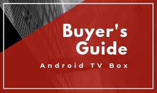 android tv box buyers guide